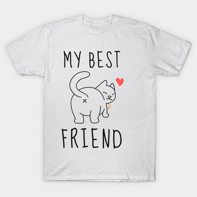 Cat best friend Shirt Animal Lover Halloween October Bunny Animals Dog Cat Pets Sarcastic Funny Meme Happy Fun Introvert Awkward Geek Hipster Silly Inspirational Motivational Birthday Present by EpsilonEridani